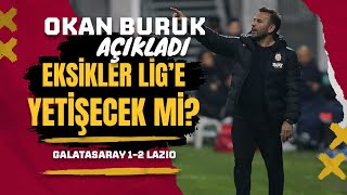 Eksikler Lig'e Yetişecek Mi? | Okan Buruk Basın Açıklaması | Galatasaray 1 - 2 Lazio
