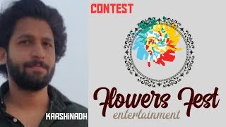 ഒരിക്കൽ രാജുമോൻ എന്നോട് ചോദിച്ചു kaashinathan. flowers fest entertaiment