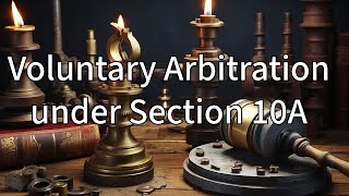 Voluntary Arbitration under Section 10A of the Industrial Disputes Act, 1947