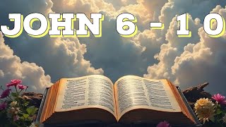 JOHN 6 - 10.....#audiobible #bible #prayer #church #godsplan #jesus #holybible