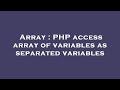 Array : PHP access array of variables as separated variables