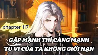 [CHAP 117] GẶP MẠNH THÌ CÀNG MẠNH, TU VI CỦA TA KHÔNG GIỚI HẠN || DIỆP QUÂN LÂM