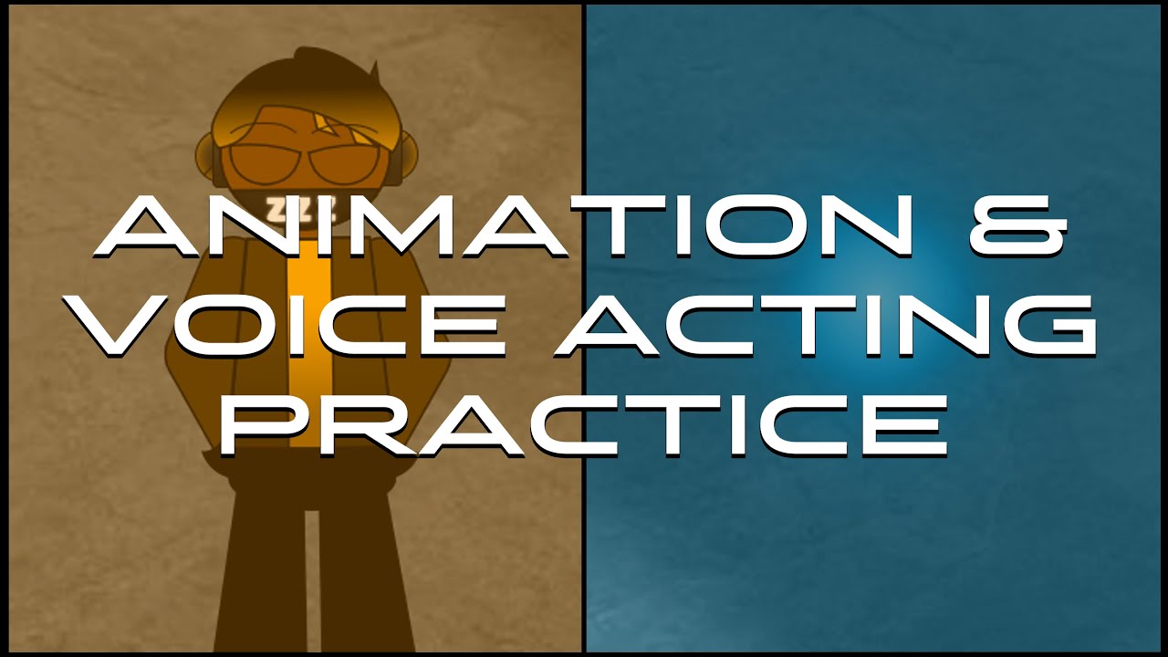 Animation Voice Acting Practice Youtube