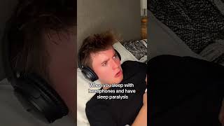 Sleep Paralysis with Headphones 😭