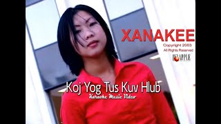 XANAKEE - KOJ YOG TUS KUV HLUB (Music Video)