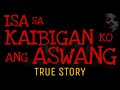 ISA SA KAIBIGAN KO ANG ASWANG | True Story