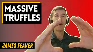 JAMES FEAVER - on Massive English Truffles  | TF Episode #001