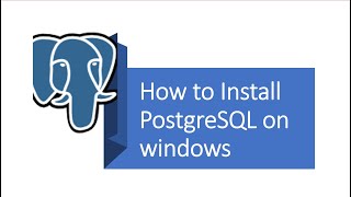 Part 2 - PostgreSQL : Postgres Installation on windows.