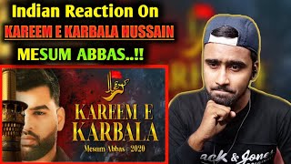Indian Reacts To Kareem E Karbala Hussain | Mesum Abbas | Nohay 2020 | Nohay Reaction | 1442 |