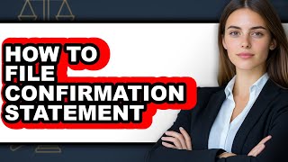 How to File Confirmation Statement (Updated)