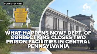DOC outlines placement for inmates, employees after closure of two Pennsylvania prison facilities