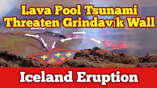 Huge Dangerous Lava Pools Forming, Lava Tsunami Towards Grindavik, Iceland Volcano Eruption