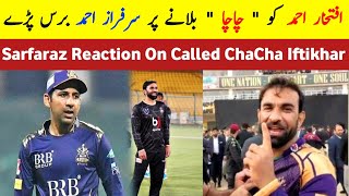 Sarfraz got angry calling Iftikhar Ahmed "chacha" | Sarfaraz reaction on calling Iftikhar "chacha"