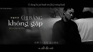 [Vietsub • Jyutping] CHI BẰNG KHÔNG GẶP • 不如不见 — TRẦN DỊCH TẤN • 陈奕迅 Eason Chan