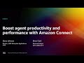 AWS re:Invent 2022 - Boost agent productivity and performance with Amazon Connect (BIZ205)