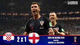 CROÁCIA  2 x 1 INGLATERRA - COPA 2018 - SEMIFINAL - MELHORES MOMENTOS - GLOBO