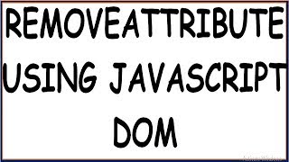 JAVASCRIPT REMOVE ATTRIBUTES