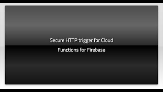 Secure HTTP trigger for Cloud Functions for Firebase