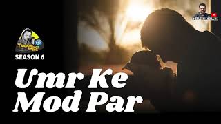 Umr Ke Mod Par II Full Story II YKIB Season 6 || Neelesh Misra