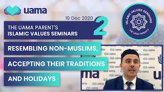 Resembling Non-Muslims, accepting their traditions and holidays || ISLAMIC VALUES SEMINARS - 02