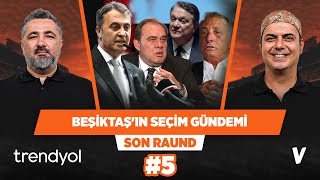 Çebi, Orman, Demirören ve Arat Beşiktaş başkan adaylığı için öne çıkıyor | Serdar & Ali #5