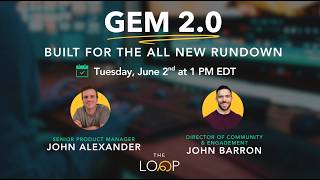 GEM 2.0: Built for the All New Rundown | The LOOP Session Recording