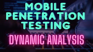 Dynamic Analysis | Mobile Penetration Testing | Craw Cyber Security | Cyber Security Training