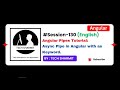 Angular Async Pipe with as | Pipes in Angular | Angular tutorial in English (Session‑130)