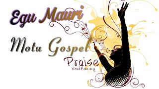 Egu Mauri   MOTU GOSPEL