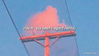 ride it - jay sean (regard remix) lyrics