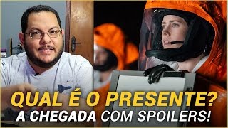 A CHEGADA com Spoilers | Mais Um Pouco