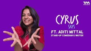 Cyrus Says feat. Aditi Mittal (Ep. 696 Livestream)