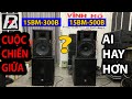 PA Thái, So Sánh Tiếng Nhạc, Tiếng Micro của Bass 15BM-300B và 15BM-500B