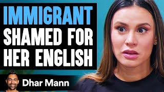 Immigrant SHAMED FOR Her ENGLISH ft. @royaltyfam  | Dhar Mann