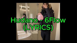 Hudano - 6Flow (LYRICS)