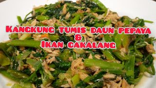 Kangkung tumis  daun pepaya & ikan cakalang