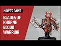 How to Paint: Blades of Khorne Blood Warriors