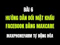 BÀI 6 : HƯỚNG DẪN ĐỔI MẬT KHẨU FACEBOOK BẰNG PHẦN MỀM MAXCARE