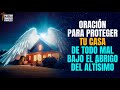 🔴PODEROSA ORACION PARA BENECIR Y PROTEGER TU CASA, SALMO 91🙏