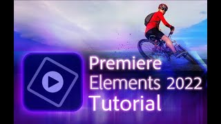 Premiere Elements 2022 - Tutorial for Beginners [ COMPLETE ]