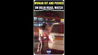 Delhi: Woman hit and pushed into a cab by 2 men on a busy road in the city | Watch | Oneindia News