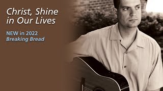 Christ, Shine In Our Lives by Chris Muglia