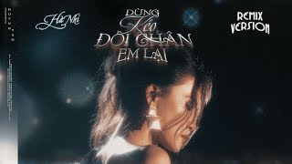 HÀ NHI - ĐỪNG KÉO ĐÔI CHÂN EM LẠI | Nix Remix