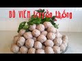 Cách làm Bò Viên Dai Giòn Cấp Tốc để KINH DOANH - Món Nguời Hoa - How to make Beef Ball at home