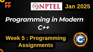 NPTEL Programming in Modern C++ WEEK 5 Programming Assignments | Jan 2025