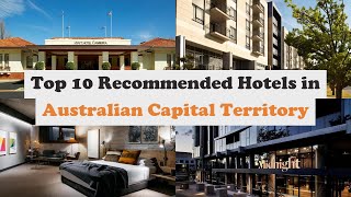 Top 10 Recommended Hotels In Australian Capital Territory