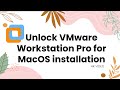 Unlock VMware Workstation Pro for MacOS installation