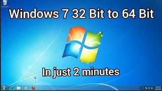 How to convert your windows 7 32bit to 64bit operating system.