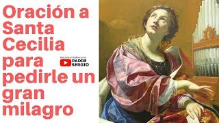 Oración a Santa Cecilia para pedirle un gran milagro