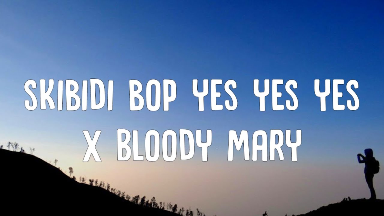 Skibidi Bop Yes Yes Yes X Bloody Mary (Lyrics) (Tiktok Mashup ...